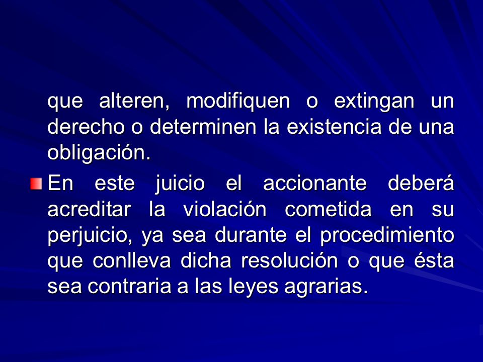 que alteren, modifiquen o extingan un derecho o determinen la existencia de una obligación.