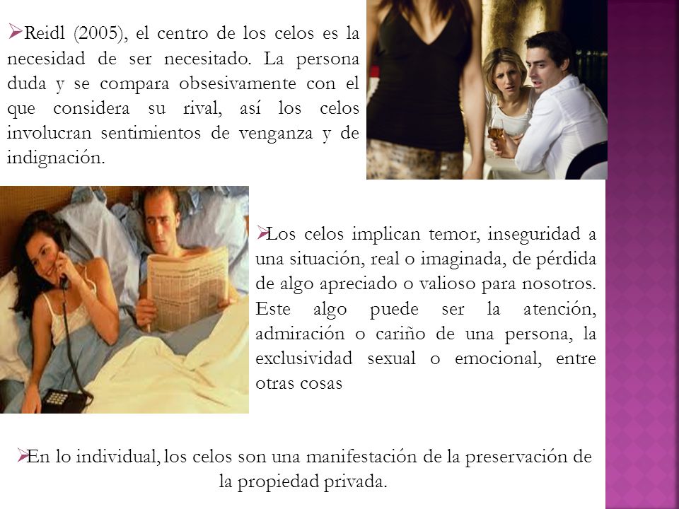 Reidl (2005), el centro de los celos es la necesidad de ser necesitado