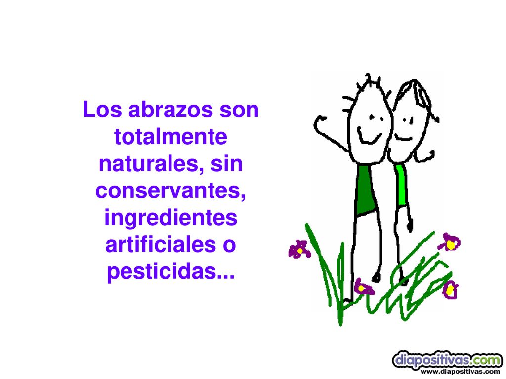 Los abrazos son totalmente naturales, sin conservantes, ingredientes artificiales o pesticidas...