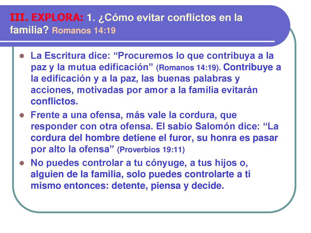 III. EXPLORA: 1. ¿Cómo evitar conflictos en la familia Romanos 14:19