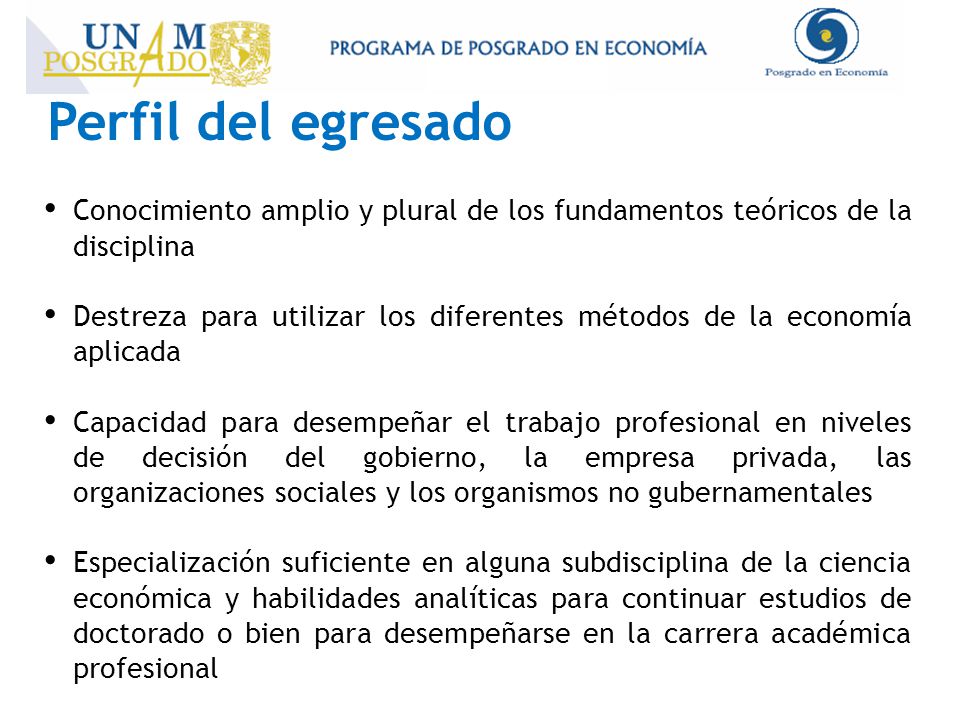 Perfil del egresado Conocimiento amplio y plural de los fundamentos teóricos de la disciplina.