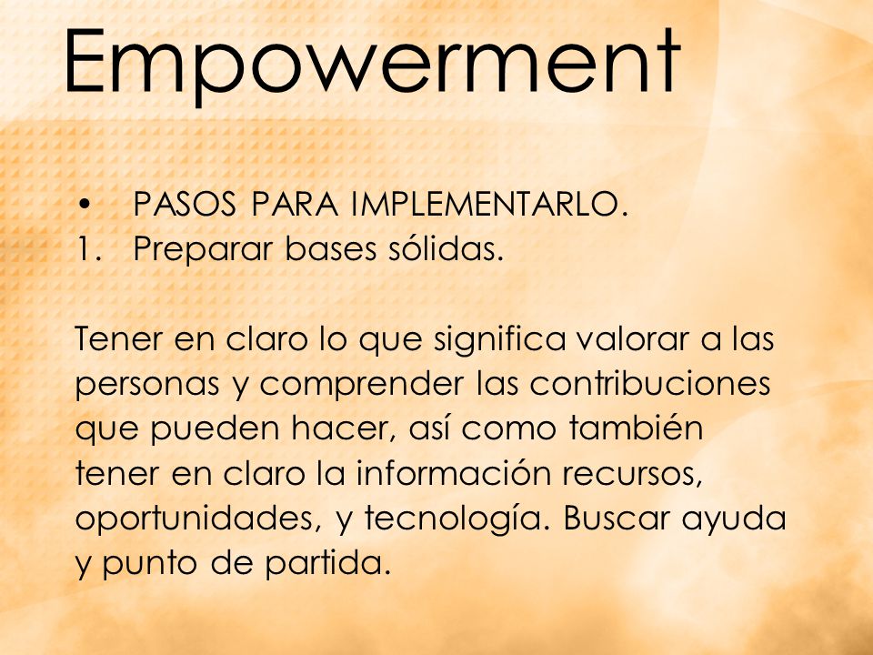 Empowerment PASOS PARA IMPLEMENTARLO. Preparar bases sólidas.