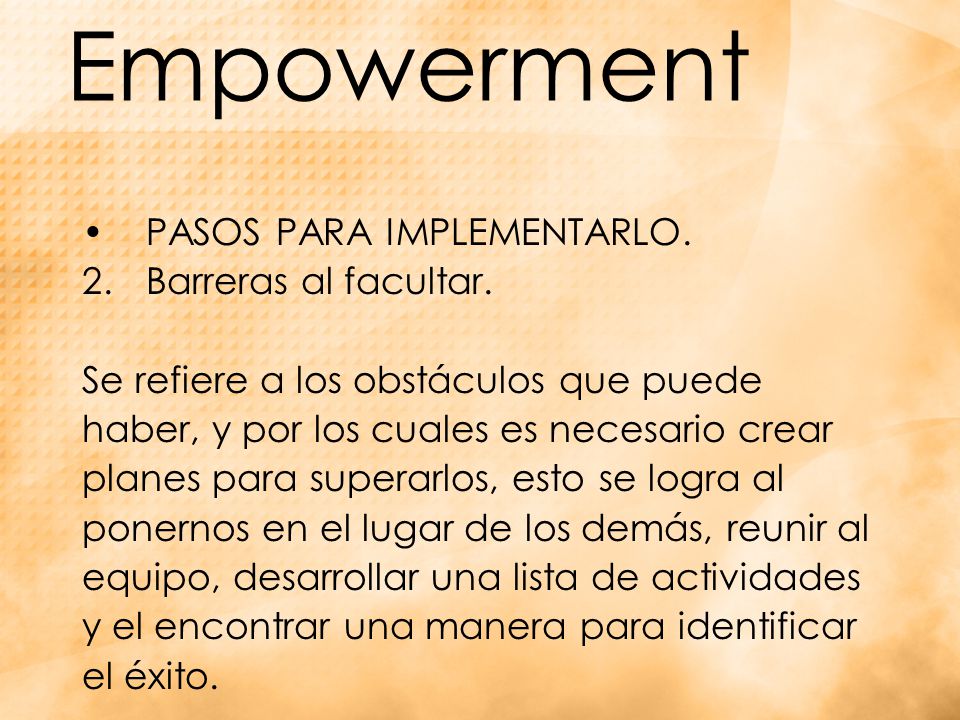 Empowerment PASOS PARA IMPLEMENTARLO. Barreras al facultar.