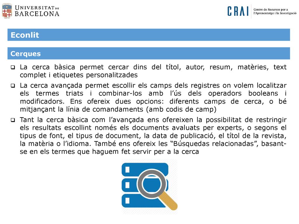 Econlit Cerques. La cerca bàsica permet cercar dins del títol, autor, resum, matèries, text complet i etiquetes personalitzades.