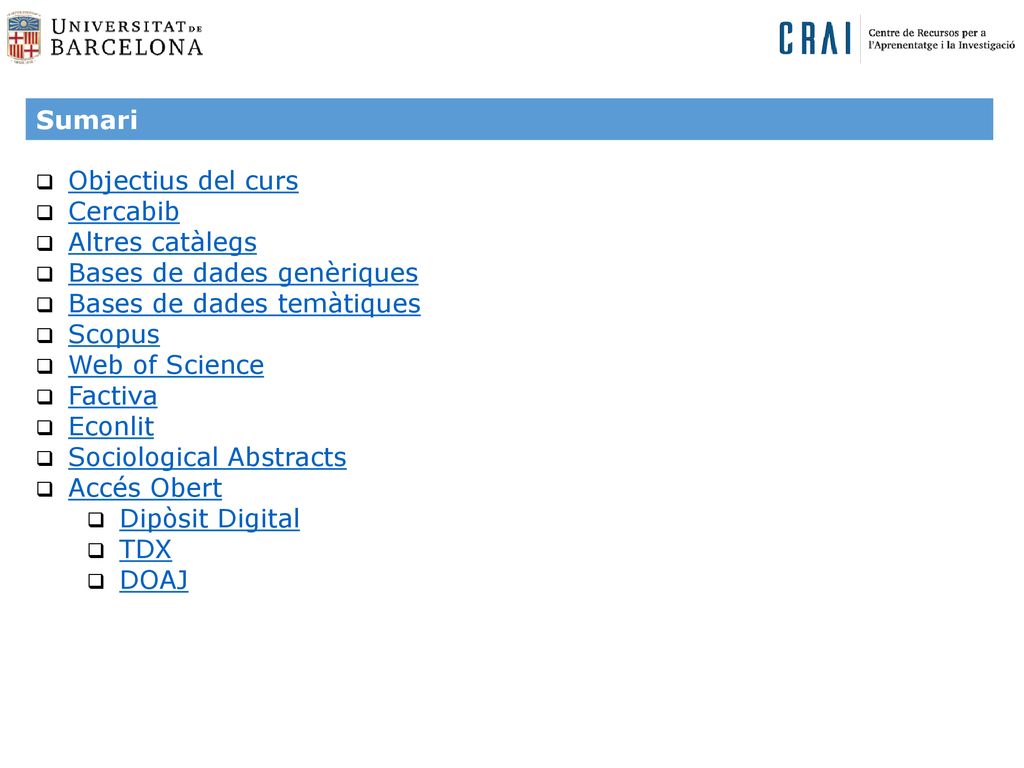 Sumari Objectius del curs. Cercabib. Altres catàlegs. Bases de dades genèriques. Bases de dades temàtiques.