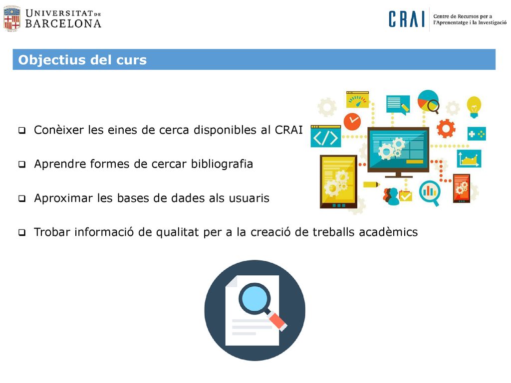 Objectius del curs Conèixer les eines de cerca disponibles al CRAI