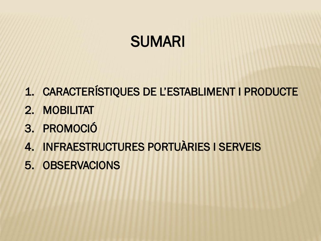 SUMARI CARACTERÍSTIQUES DE L’ESTABLIMENT I PRODUCTE MOBILITAT PROMOCIÓ