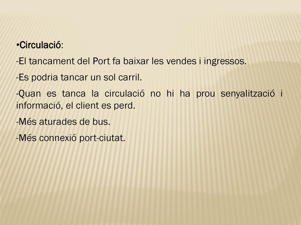 Circulació: El tancament del Port fa baixar les vendes i ingressos. Es podria tancar un sol carril.
