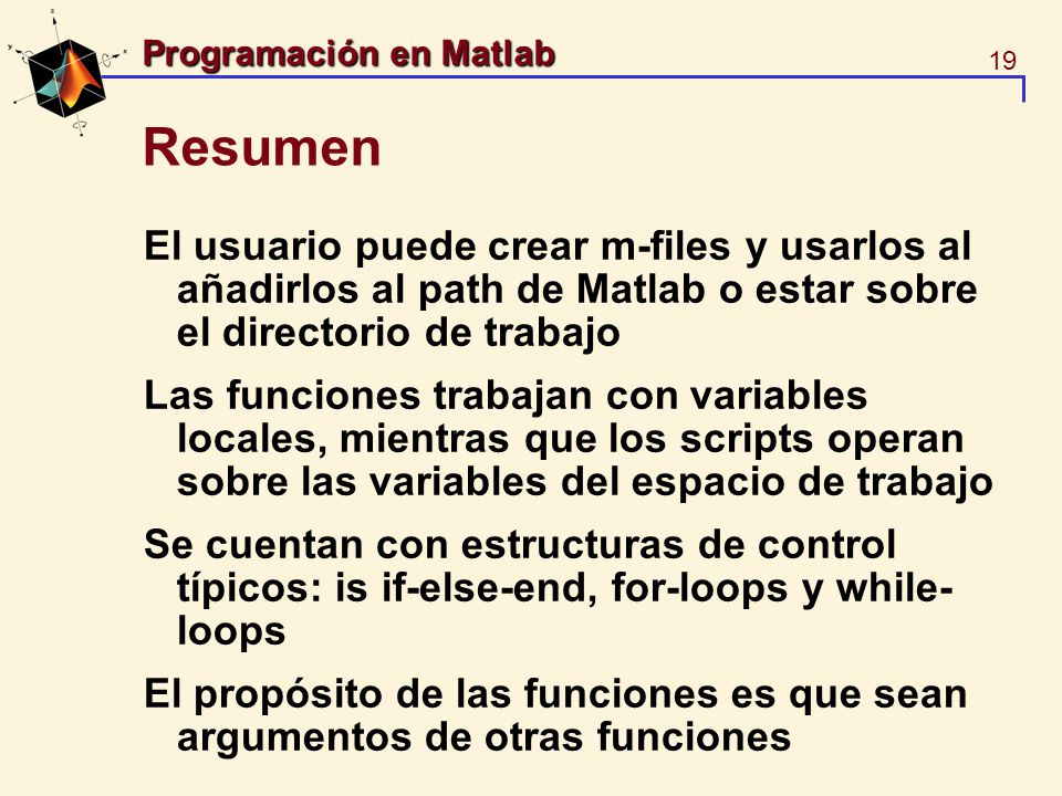 Resumen El usuario puede crear m-files y usarlos al añadirlos al path de Matlab o estar sobre el directorio de trabajo.