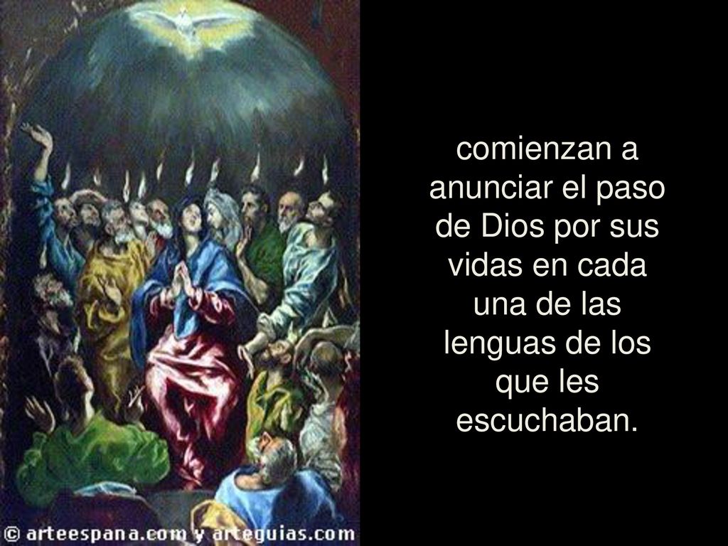 comienzan a anunciar el paso de Dios por sus vidas en cada una de las lenguas de los que les escuchaban.