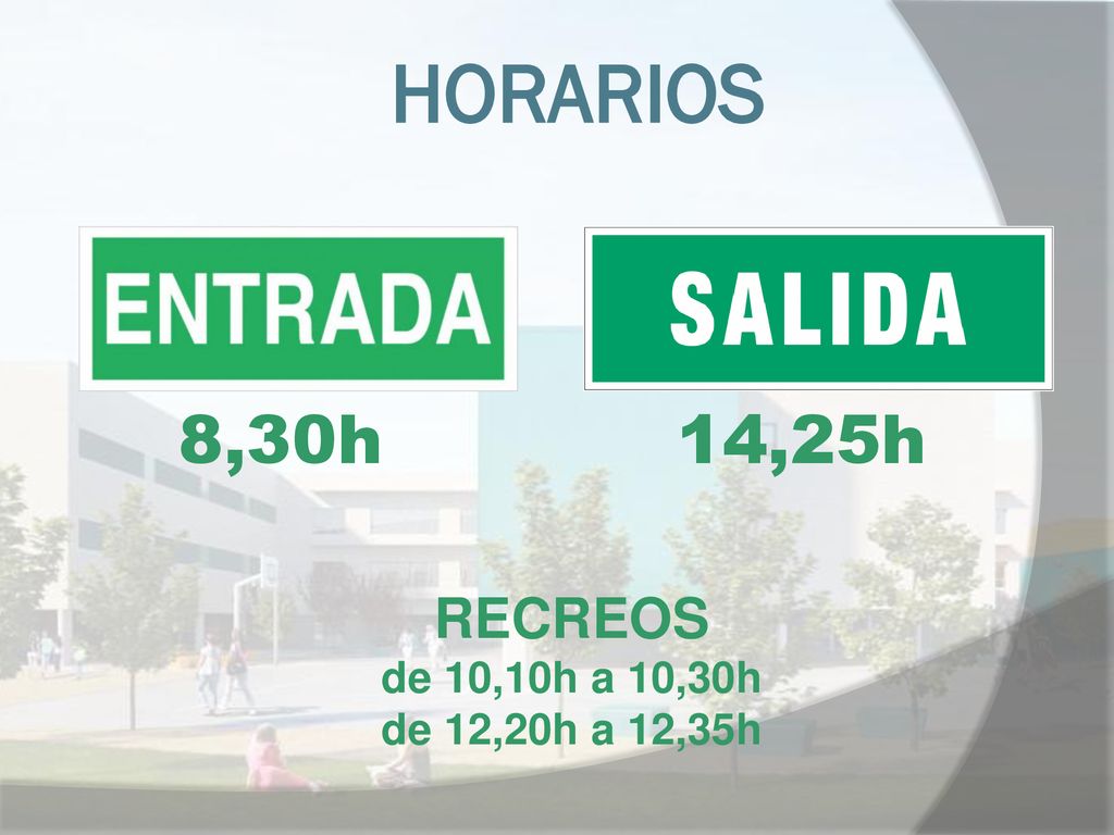 HORARIOS 8,30h 14,25h RECREOS de 10,10h a 10,30h de 12,20h a 12,35h