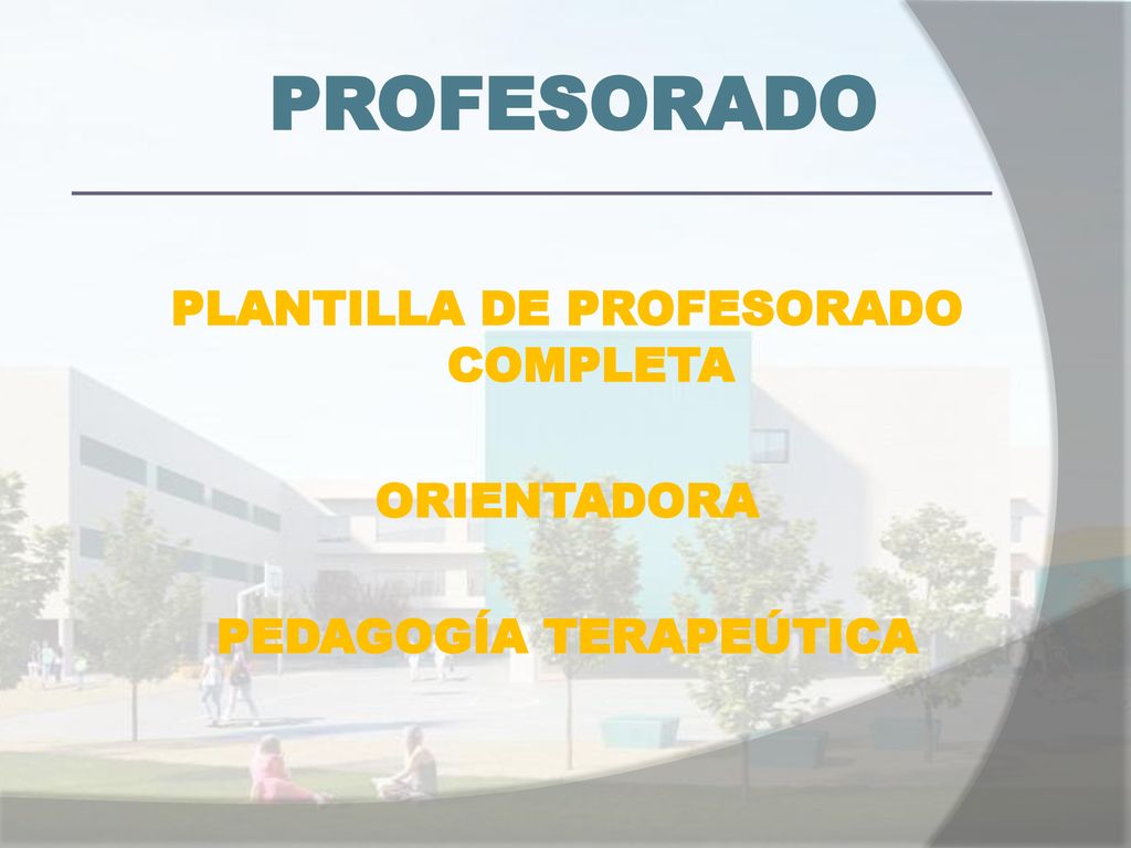 PROFESORADO _______________________________________ PLANTILLA DE PROFESORADO COMPLETA ORIENTADORA PEDAGOGÍA TERAPEÚTICA