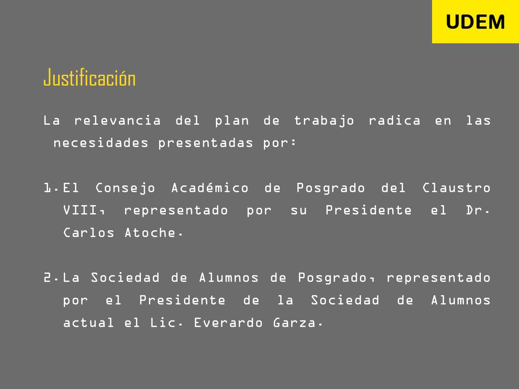 Justificación La relevancia del plan de trabajo radica en las necesidades presentadas por: