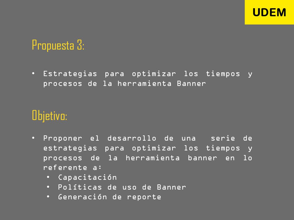 Propuesta 3: Estrategias para optimizar los tiempos y procesos de la herramienta Banner. Objetivo: