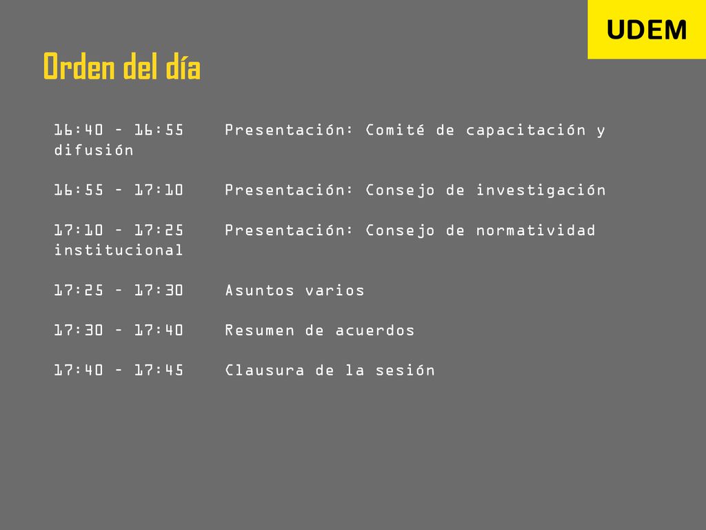 Orden del día 16:40 – 16:55 Presentación: Comité de capacitación y difusión. 16:55 – 17:10 Presentación: Consejo de investigación.