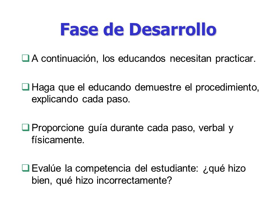 Fase de Desarrollo A continuación, los educandos necesitan practicar.