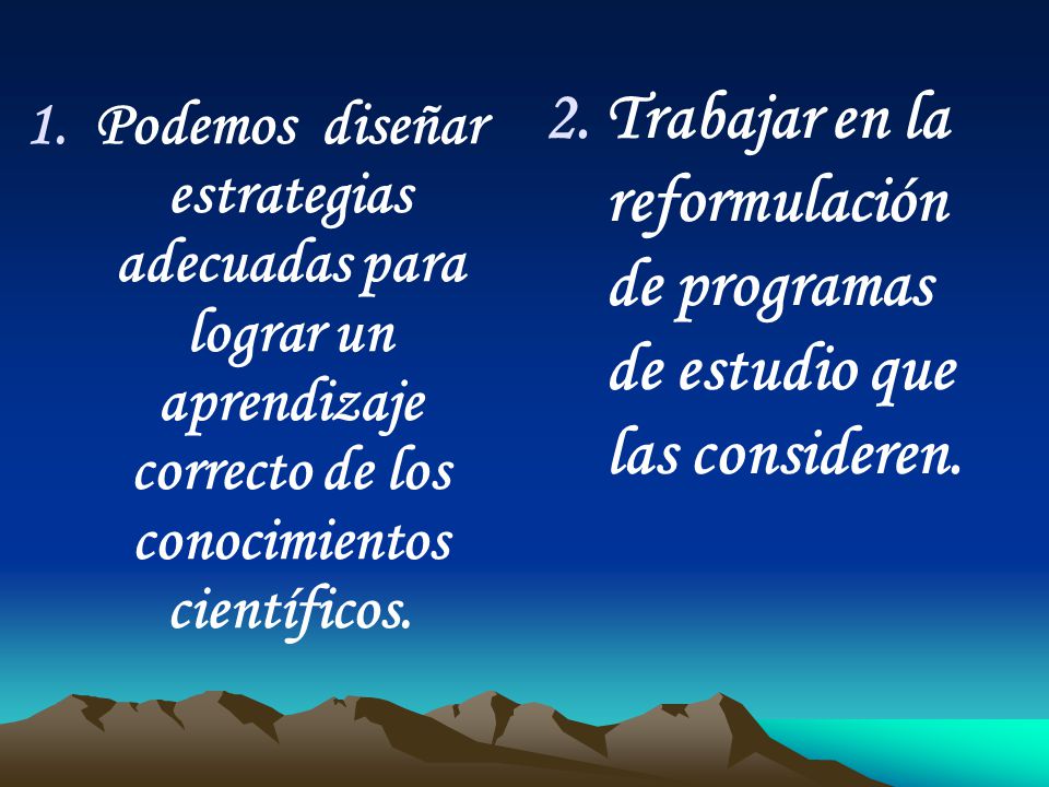 Trabajar en la reformulación de programas de estudio que las consideren.