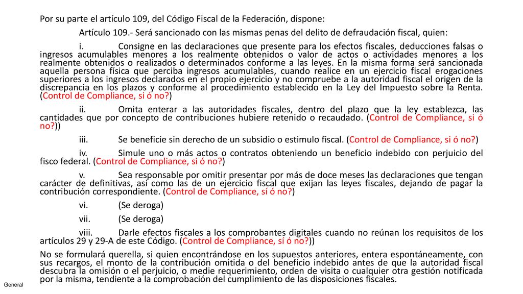 Por su parte el artículo 109, del Código Fiscal de la Federación, dispone: Artículo Será sancionado con las mismas penas del delito de defraudación fiscal, quien: i.