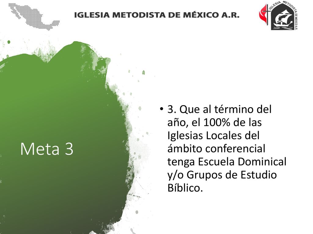 3. Que al término del año, el 100% de las Iglesias Locales del ámbito conferencial tenga Escuela Dominical y/o Grupos de Estudio Bíblico.