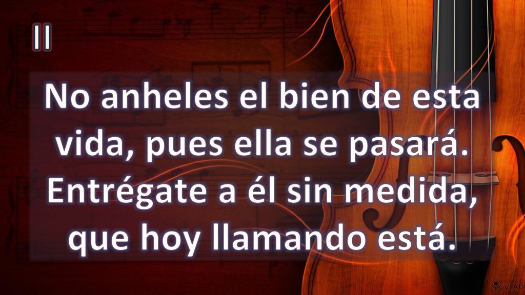II No anheles el bien de esta vida, pues ella se pasará.