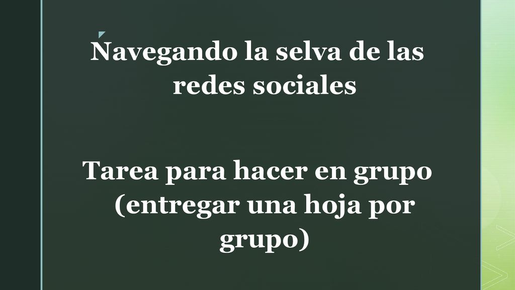 Navegando la selva de las redes sociales Tarea para hacer en grupo (entregar una hoja por grupo)