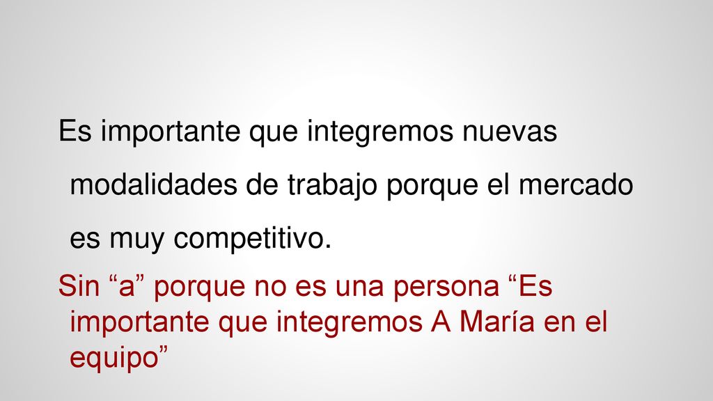 Es importante que integremos nuevas modalidades de trabajo porque el mercado es muy competitivo.