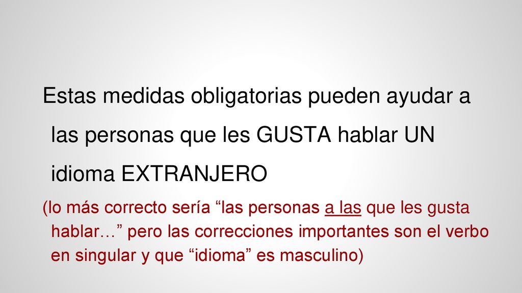 Estas medidas obligatorias pueden ayudar a las personas que les GUSTA hablar UN idioma EXTRANJERO