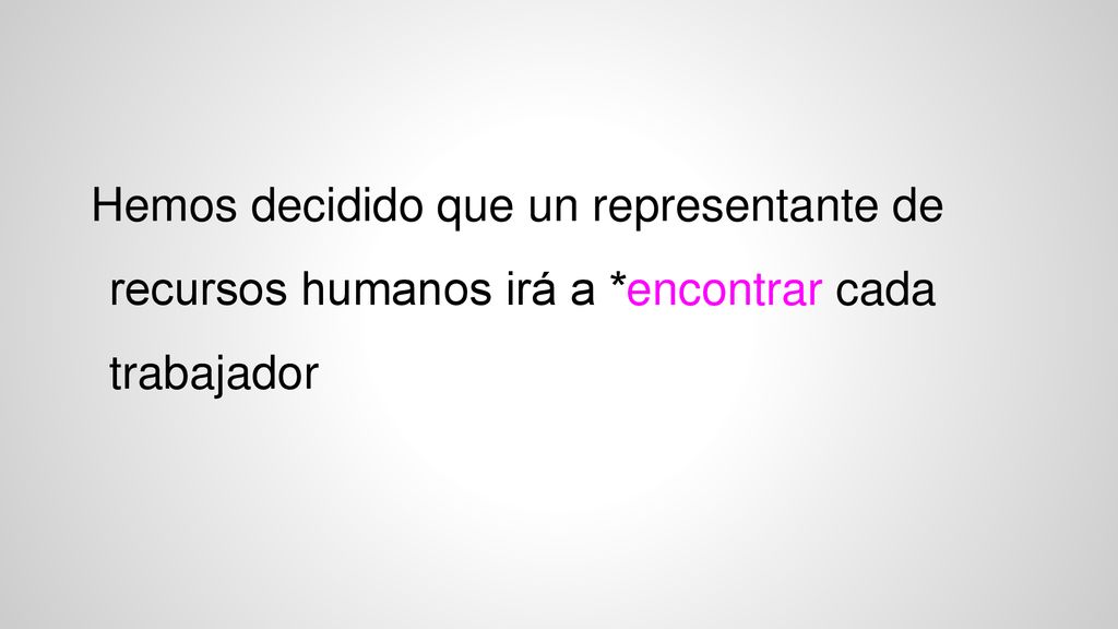 Hemos decidido que un representante de recursos humanos irá a