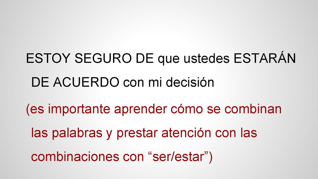 ESTOY SEGURO DE que ustedes ESTARÁN DE ACUERDO con mi decisión