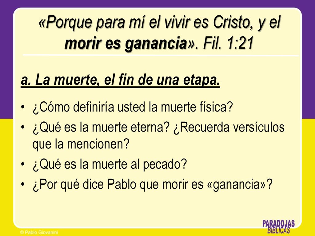 «Porque para mí el vivir es Cristo, y el morir es ganancia». Fil. 1:21