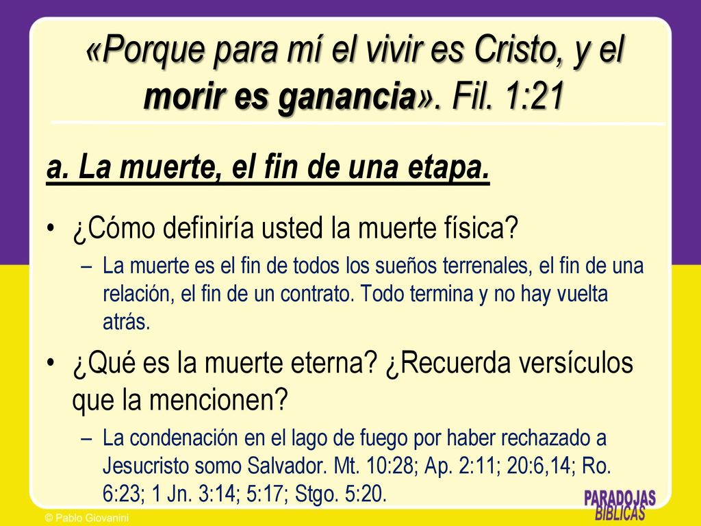 «Porque para mí el vivir es Cristo, y el morir es ganancia». Fil. 1:21