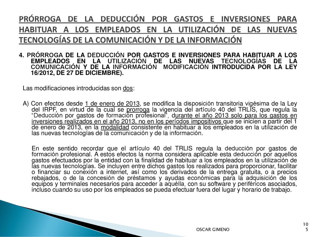PRÓRROGA DE LA DEDUCCIÓN POR GASTOS E INVERSIONES PARA HABITUAR A LOS EMPLEADOS EN LA UTILIZACIÓN DE LAS NUEVAS TECNOLOGÍAS DE LA COMUNICACIÓN Y DE LA INFORMACIÓN