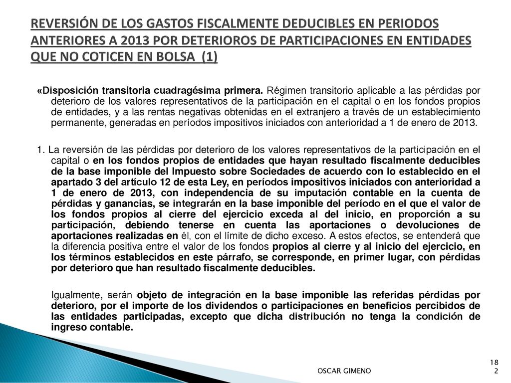 REVERSIÓN DE LOS GASTOS FISCALMENTE DEDUCIBLES EN PERIODOS ANTERIORES A 2013 POR DETERIOROS DE PARTICIPACIONES EN ENTIDADES QUE NO COTICEN EN BOLSA (1)