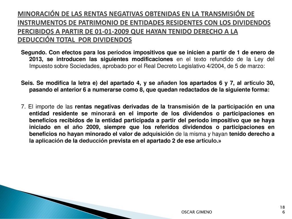 MINORACIÓN DE LAS RENTAS NEGATIVAS OBTENIDAS EN LA TRANSMISIÓN DE INSTRUMENTOS DE PATRIMONIO DE ENTIDADES RESIDENTES CON LOS DIVIDENDOS PERCIBIDOS A PARTIR DE QUE HAYAN TENIDO DERECHO A LA DEDUCCIÓN TOTAL POR DIVIDENDOS
