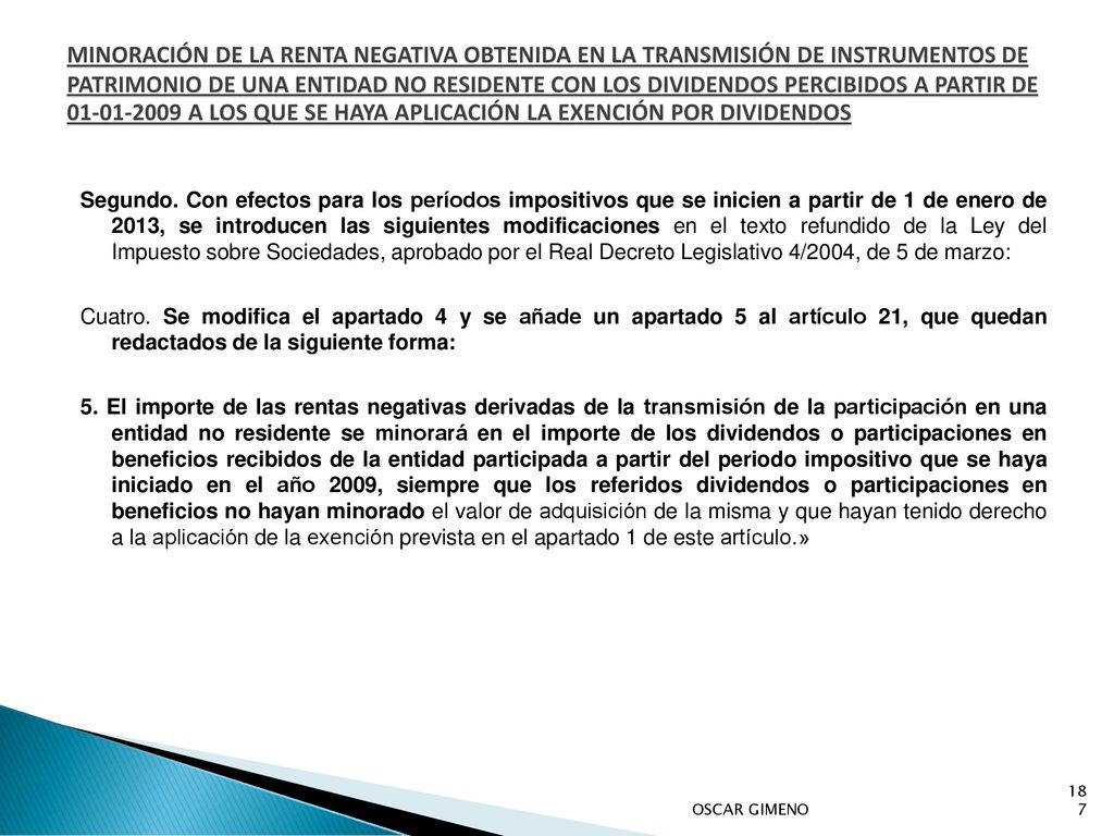 MINORACIÓN DE LA RENTA NEGATIVA OBTENIDA EN LA TRANSMISIÓN DE INSTRUMENTOS DE PATRIMONIO DE UNA ENTIDAD NO RESIDENTE CON LOS DIVIDENDOS PERCIBIDOS A PARTIR DE A LOS QUE SE HAYA APLICACIÓN LA EXENCIÓN POR DIVIDENDOS