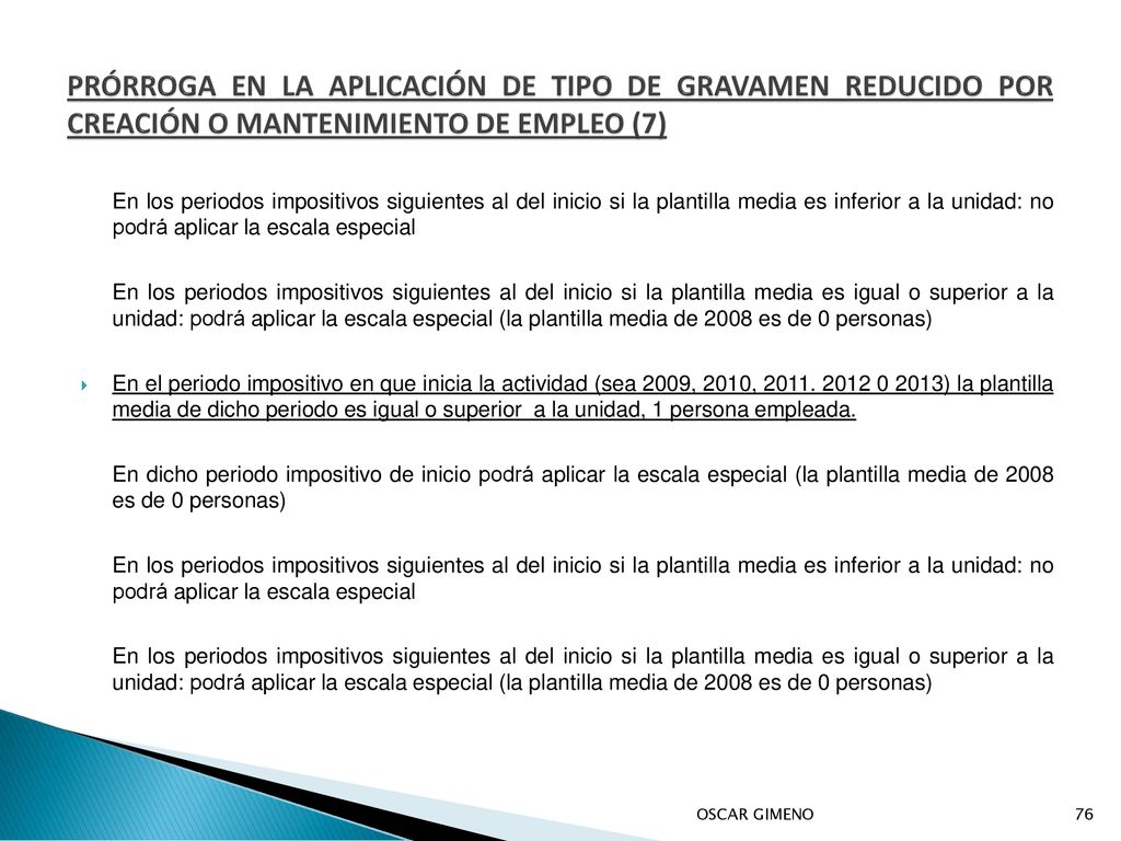 PRÓRROGA EN LA APLICACIÓN DE TIPO DE GRAVAMEN REDUCIDO POR CREACIÓN O MANTENIMIENTO DE EMPLEO (7)
