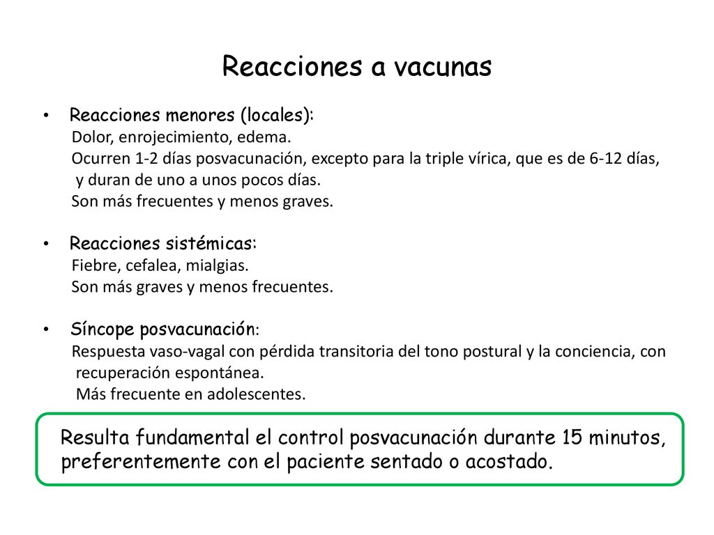Reacciones a vacunas Reacciones menores (locales): Dolor, enrojecimiento, edema.