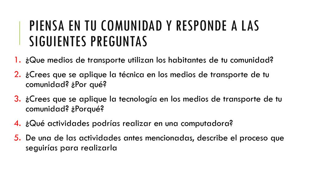 Piensa en tu comunidad y responde a las siguientes preguntas