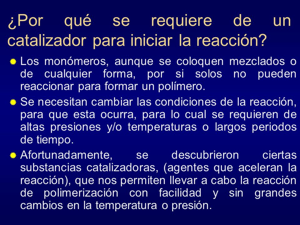 ¿Por qué se requiere de un catalizador para iniciar la reacción