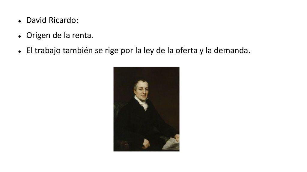 David Ricardo: Origen de la renta. El trabajo también se rige por la ley de la oferta y la demanda.