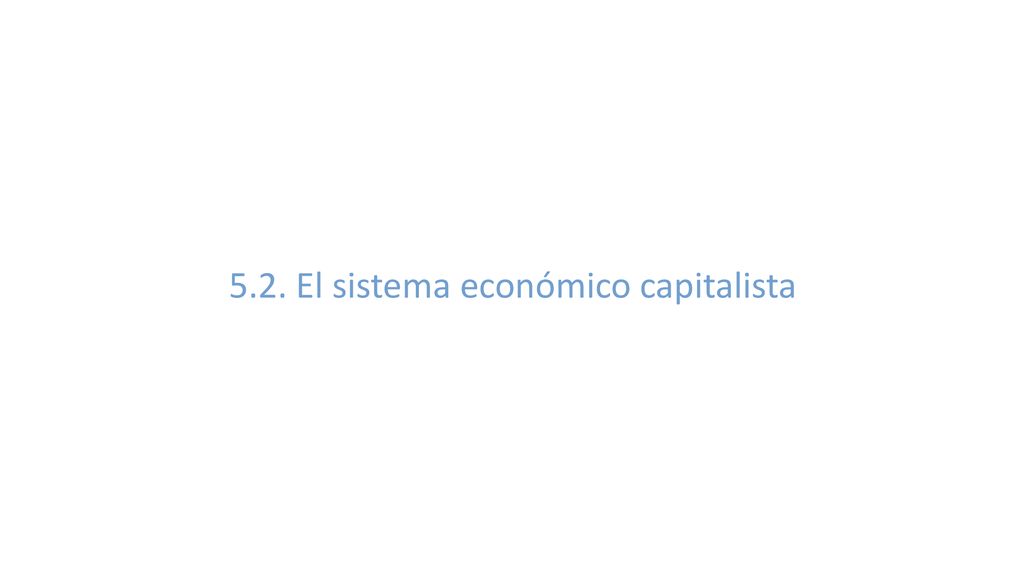 5.2. El sistema económico capitalista