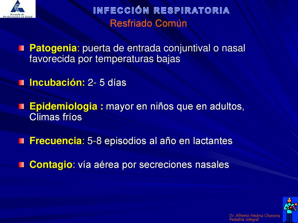 Resfriado Común Patogenia: puerta de entrada conjuntival o nasal favorecida por temperaturas bajas.