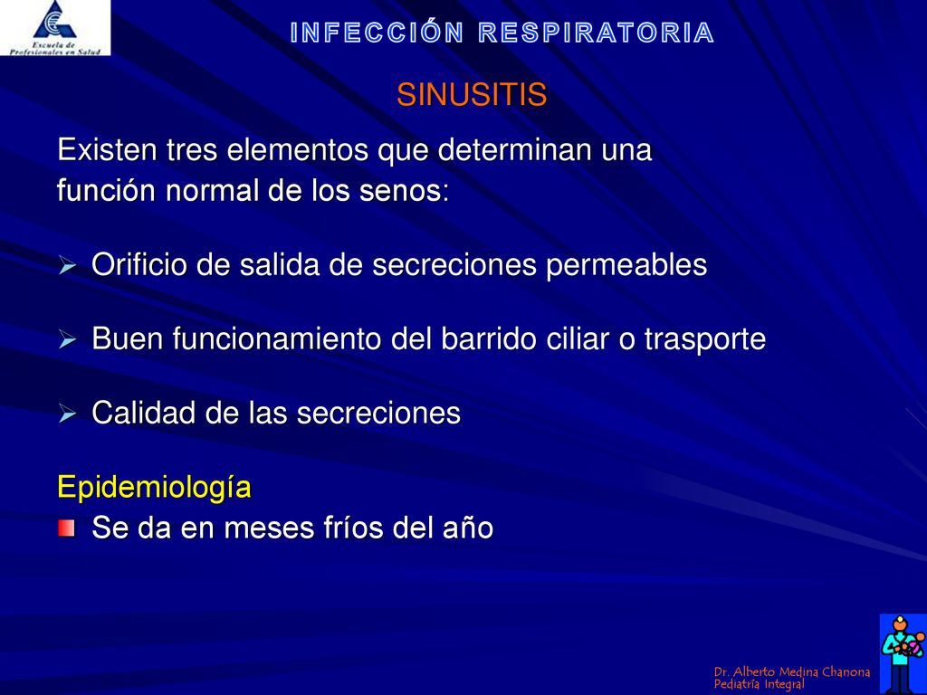 SINUSITIS Existen tres elementos que determinan una. función normal de los senos: Orificio de salida de secreciones permeables.