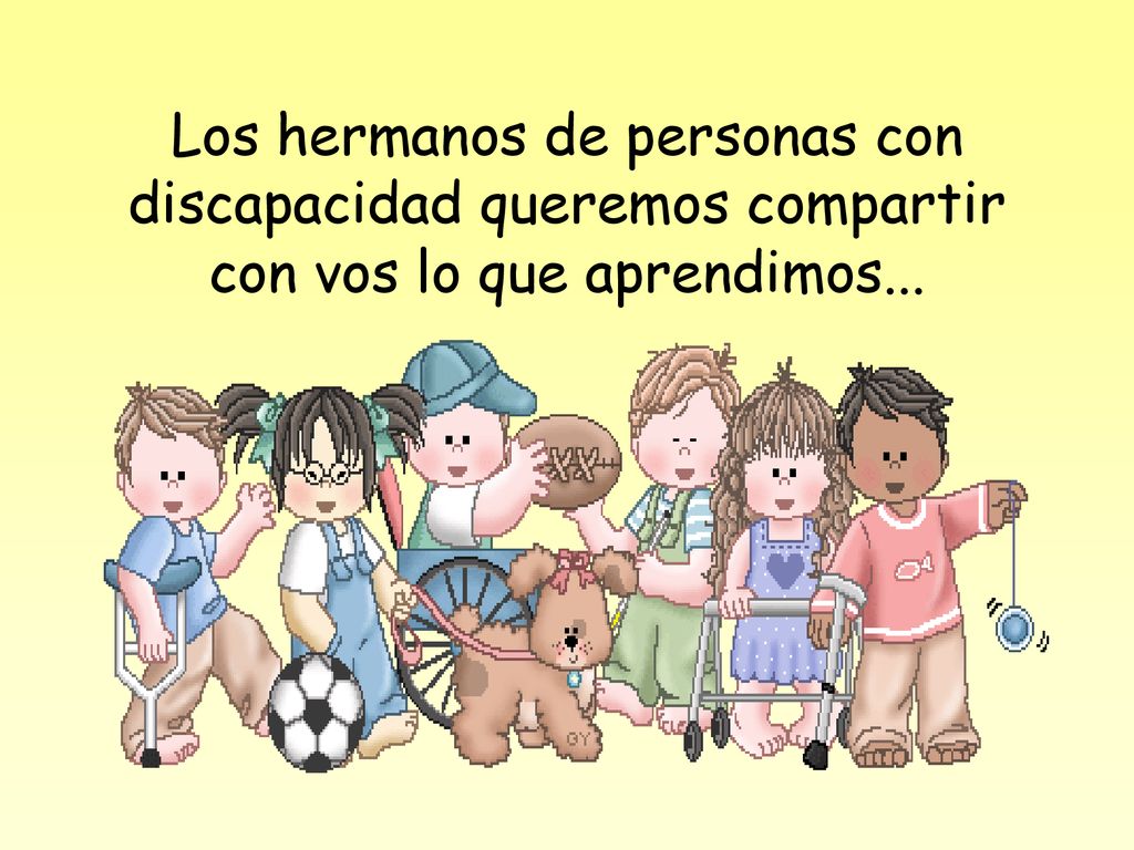 Los hermanos de personas con discapacidad queremos compartir con vos lo que aprendimos...