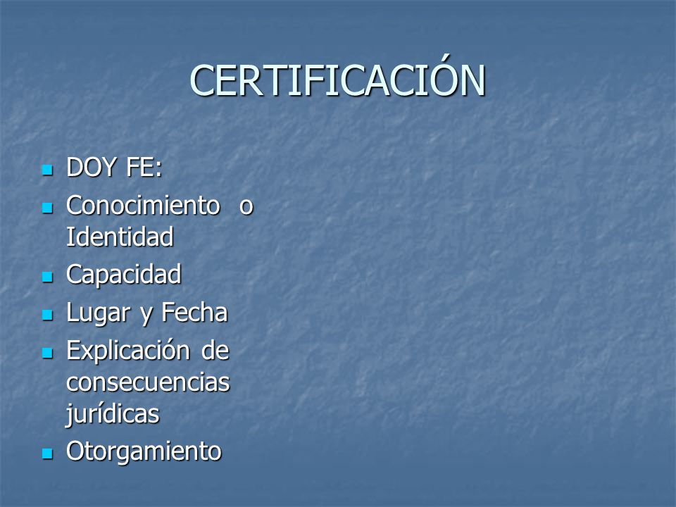 CERTIFICACIÓN DOY FE: Conocimiento o Identidad Capacidad Lugar y Fecha