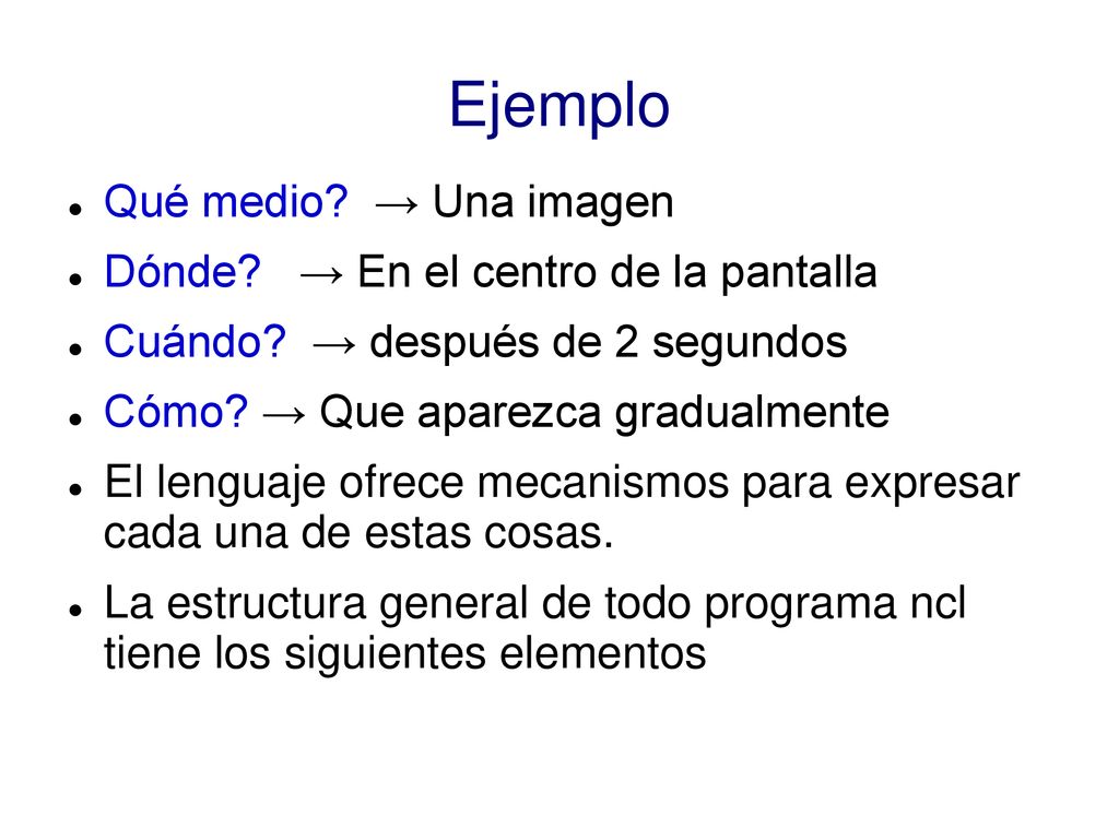 Ejemplo Qué medio → Una imagen Dónde → En el centro de la pantalla