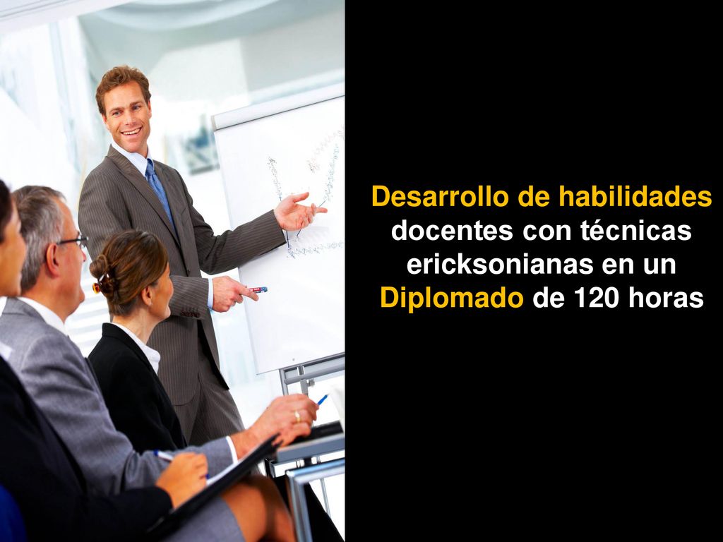 Desarrollo de habilidades docentes con técnicas ericksonianas en un Diplomado de 120 horas