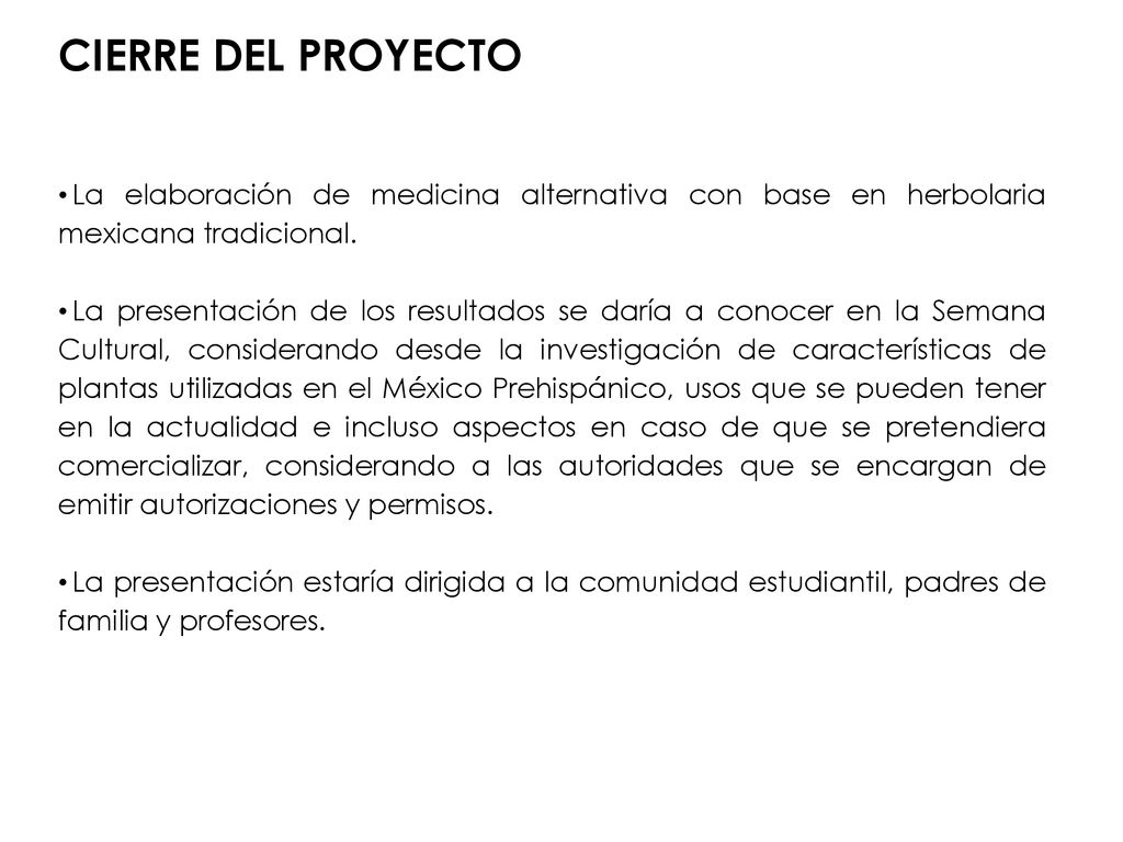 CIERRE DEL PROYECTO La elaboración de medicina alternativa con base en herbolaria mexicana tradicional.