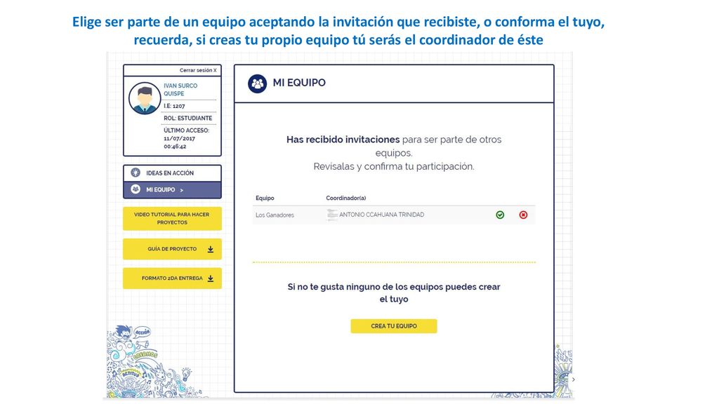 Elige ser parte de un equipo aceptando la invitación que recibiste, o conforma el tuyo, recuerda, si creas tu propio equipo tú serás el coordinador de éste