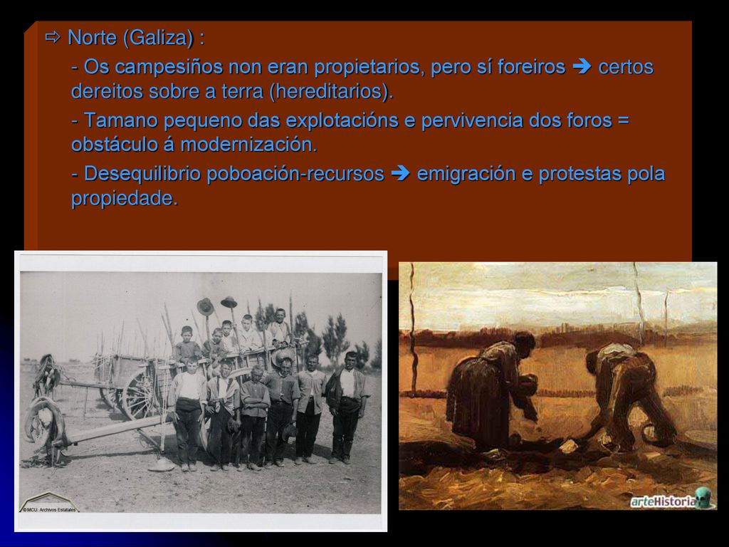  Norte (Galiza) : - Os campesiños non eran propietarios, pero sí foreiros  certos dereitos sobre a terra (hereditarios).